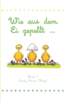 Wie aus dem Ei gepellt: Erzählungen, Märchen und Gedichte zur Osterzeit 3861960508 Book Cover
