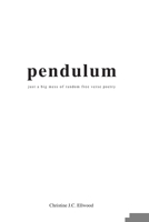 pendulum: just a big mess of random free verse poetry B0CPMBHBJG Book Cover