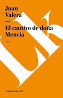 El Cautivo De Do�a Manc�a: Historieta Expresamente Arreglada Para Que Sirva De Texto En Universidades Y Colegios, Y Anotada Extesamente En Ingl�s, Con Datos Hist�ricos Y Biogr�ficos 8498163196 Book Cover