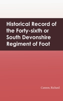 Historical Record of the Forty-Sixth Or the South Devonshire 1378623096 Book Cover