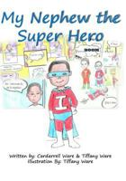 My Nephew the Superhero 1975646118 Book Cover