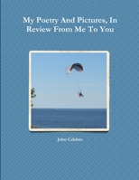 My Poetry and Pictures, in Review from Me to You 1387525875 Book Cover