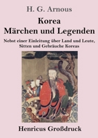 Korea. Märchen und Legenden: Nebst einer Einleitung über Land und Leute, Sitten und Gebräuche Koreas 3843046751 Book Cover