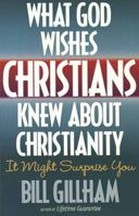 What God Wishes Christians Knew About Christianity It Might Surprise You 1565075579 Book Cover
