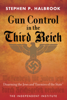 Gun Control in the Third Reich: Disarming the Jews and "Enemies of the State" 1598131613 Book Cover