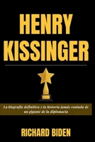 HENRY KISSINGER: La biografía definitiva y la historia jamás contada de un gigante de la diplomacia (Spanish Edition) B0CQH4C4BG Book Cover