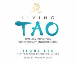 Living Tao: Timeless Principles for Everyday Enlightenment 1935127837 Book Cover