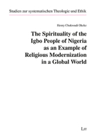 The Spirituality of the Igbo People of Nigeria as an Example of Religious Modernization in a Global World 3643911092 Book Cover