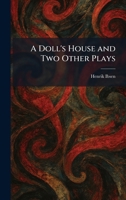 A Doll's House and Two Other Plays 1025374592 Book Cover