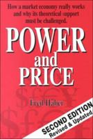 Power and Price: How a Market Economy Really Works and Why Its Theoretical Support Must Be Rejected 093504731X Book Cover