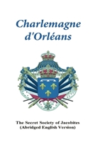 Charlemagne d'Orleans: (Abridged English Edition) 1087854326 Book Cover