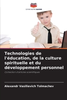 Technologies de l'éducation, de la culture spirituelle et du développement personnel: Collection d'articles scientifiques 620599609X Book Cover