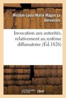 Invocation Aux Autorita(c)S, Relativement Au Systa]me Diffamatoire Signala(c) En Deux A(c)Normes Volumes 2013588690 Book Cover