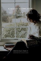 Called Alongside: Essays by Pastor's Wives for Pastor's Wives B0FYZ545C9 Book Cover