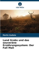 Land Grabs und das souveräne Ernährungssystem: Der Fall Mali (German Edition) 620796358X Book Cover