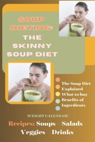 Soup Dieting: The Skinny Soup Diet 1452803498 Book Cover
