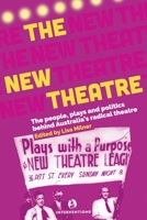 The New Theatre: The people, plays and politics behind Australia's radical theatre 0645183903 Book Cover