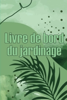 Livre de bord du jardinage: Le livre de jardinage pour les débutants et les jardiniers chevronnés, les fleurs, les fruits et les légumes 3986084371 Book Cover