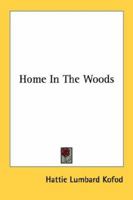 Home In The Woods 1163809551 Book Cover