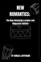 New Romantics: The New Romantics origins and important notices B0CLVRCHMQ Book Cover