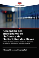 Perception des enseignants de l'influence de l'indiscipline des élèves 6202770309 Book Cover