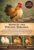 MANUEL DES POULES SERAMA: Le guide complet pour l’élevage, la reproduction et les soins des poules Serama : savoir-faire d’experts, plans ... race de poules au monde (French Edition) B0GLDZ255L Book Cover