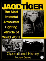 Jagdtiger: The Most Powerful Armoured Fighting Vehicle of World War II : Operational History (Schiffer Military History) 0764307509 Book Cover
