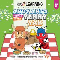 Andy Ant's Picnic With Yenny Yak: See how Andy Ant gets his friend Yenny Yak to try new foods, and enjoy the foods she thought she wouldn't like. Teach the letter Y along the way! 1649151926 Book Cover