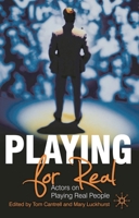 Playing For Real: Actors on Playing Real People 0230230423 Book Cover