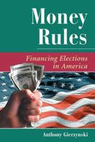 Money Rules: Financing Elections in America 0813368618 Book Cover