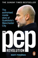 The Pep Revolution: Inside Guardiola's Manchester City 1529937302 Book Cover