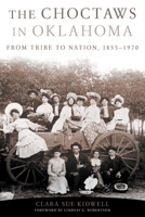Choctaws in Oklahoma: From Tribe to Nation, 1855-1970 (American Indian Law and Policy Series, V. 2) 0806140062 Book Cover