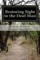 Restoring Sight to the Deaf Man 0615733670 Book Cover
