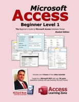 Microsoft Access Beginner Level 1: Student Edition: The Beginner's Guide to Microsoft Access Database Design B0F6KNP9GP Book Cover