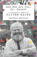 And How Are You, Dr. Sacks?: A Biographical Memoir of Oliver Sacks 0374236410 Book Cover