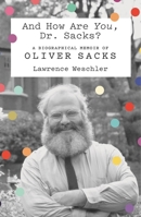 And How Are You, Dr. Sacks?: A Biographical Memoir of Oliver Sacks 1250619602 Book Cover