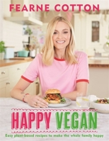 Happy Vegan: Easy plant-based recipes to make the whole family happy 1841882895 Book Cover