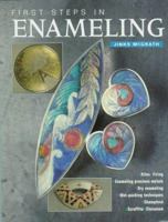 First Steps in Enameling 0873497139 Book Cover