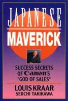 Japanese Maverick: Success Secrets of Canon's God of Sales 0471580112 Book Cover