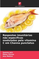 Respostas imunitárias não específicas moduladas pela vitamina C em Channa punctatus (Portuguese Edition) 6209482678 Book Cover