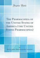 The Pharmacopeia of the United States of America (the United States Pharmacopeia) 1330978242 Book Cover