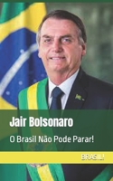 Jair Bolsonaro: O Brasil Não Pode Parar! B0B3F2BZQJ Book Cover