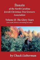 Annals of the North Carolina Jewish Christmas Tree Growers Association Volume II: The Glory Years (son in jail, divorce, increasing tree sales) 1548112828 Book Cover
