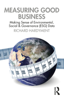 Measuring Good Business: Making Sense of Environmental, Social & Governance (ESG) Data 1032601191 Book Cover