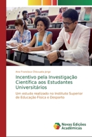 Incentivo pela Investiga��o Cient�fica aos Estudantes Universit�rios 6139807379 Book Cover