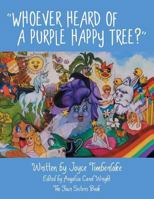 Whoever Heard of a Purple Happy Tree? 1639451544 Book Cover