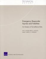 Emergency Responder Injuries and Fatalities: An Analysis of Surveillance Data 0833035657 Book Cover