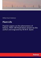 Plant-life: popular papers on the phenomena of botany : with 148 illustrations drawn by the author and engraved by W.M.R. Quick 3337095259 Book Cover