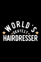 World's Okayest Hairdresser: Nice Notebook for Hairdresser Funny Christmas Gift Idea for Hairdresser Hairdresser Journal 100 pages 6x9 inches 1704286298 Book Cover