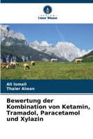 Bewertung der Kombination von Ketamin, Tramadol, Paracetamol und Xylazin (German Edition) 620829990X Book Cover